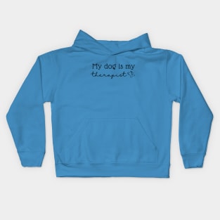 My Dog is My Therapist Kids Hoodie